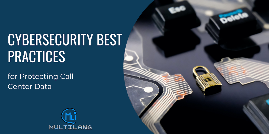 Cybersecurity Best Practices for Protecting Call Center Data