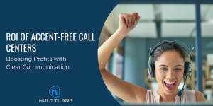 ROI of Accent-Free Call Centers
