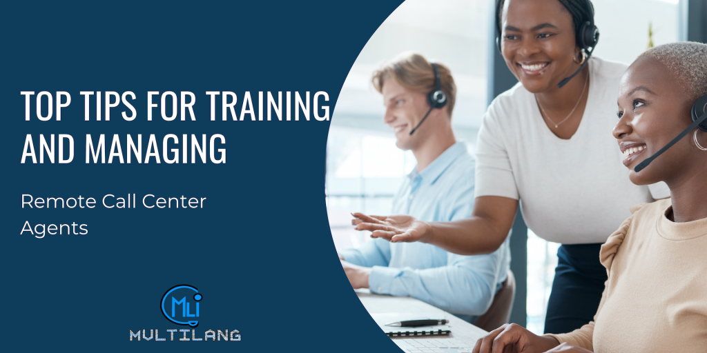 Top Tips for Training and Managing Remote Call Center Agents